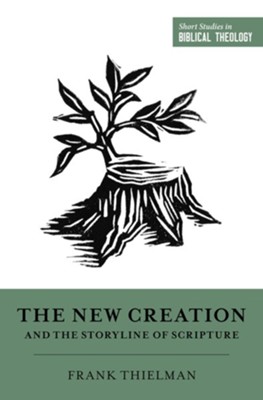 The New Creation and the Storyline of Scripture - eBook  -     Edited By: Miles V. Van Pelt, Dane C. Ortlund
    By: Frank Thielman
