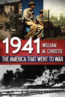 1941: The America That Went to War - eBook  -     By: William M. Christie
