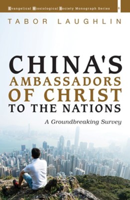 China's Ambassadors of Christ to the Nations: A Groundbreaking Survey - eBook  -     By: Tabor Laughlin
