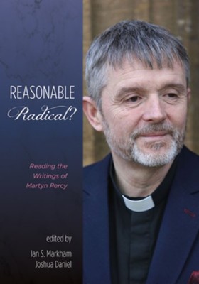 Reasonable Radical?: Reading the Writings of Martyn Percy - eBook  -     Edited By: Ian S. Markham, Joshua Daniel
