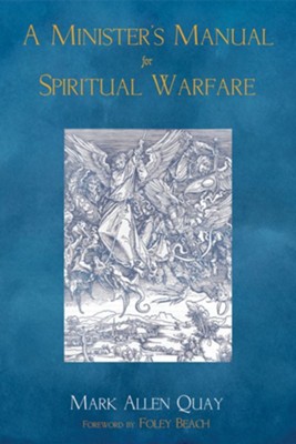 A Minister's Manual for Spiritual Warfare - eBook  -     By: Mark A. Quay
