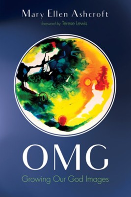 OMG: Growing Our God Images - eBook  -     By: Mary Ellen Ashcroft

