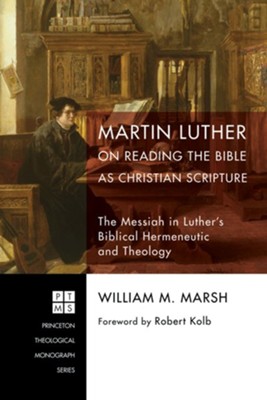 Martin Luther On Reading The Bible As Christian Scripture: The Messiah ...