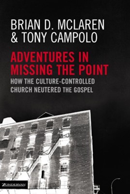 Adventures in Missing the Point - eBook  -     By: Brian D. McLaren, Tony Campolo

