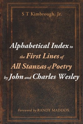 Alphabetical Index to the First Lines of All Stanzas of Poetry by John and Charles Wesley - eBook  -     By: S.T. Kimbrough Jr.
