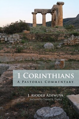 1 Corinthians: A Pastoral Commentary - eBook  -     By: J. Ayodeji Adewuya

