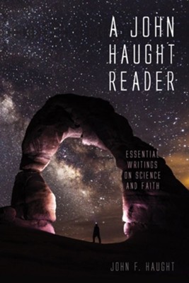 A John Haught Reader: Essential Writings on Science and Faith - eBook  -     By: John F. Haught

