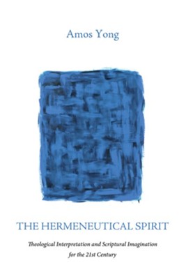 The Hermeneutical Spirit: Theological Interpretation And Scriptural ...