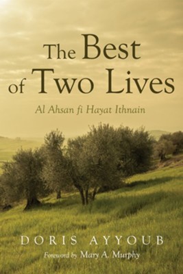 The Best of Two Lives: Al Ahsan fi Hayat Ithnain - eBook  -     By: Doris R. Ayyoub
