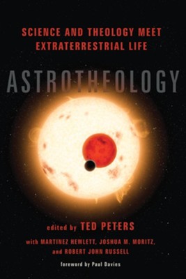 Astrotheology: Science and Theology Meet Extraterrestrial Life - eBook  -     Edited By: Ted Peters, Martinez Hewlett, Joshua M. Moritz, Robert John Russell
