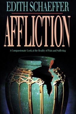Affliction   -     By: Edith Schaeffer
