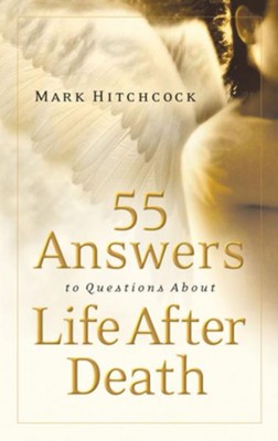 55 Answers to Questions about Life After Death - eBook  -     By: Mark Hitchcock

