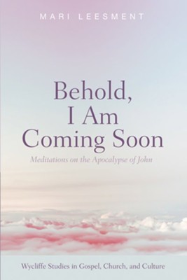 Behold, I Am Coming Soon: Meditations on the Apocalypse of John - eBook  -     Edited By: Mari Leesment
