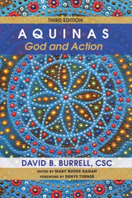Aquinas: God and Action, Third Edition - eBook  -     Edited By: Mary Budde Ragan
    By: David B. Burrell
