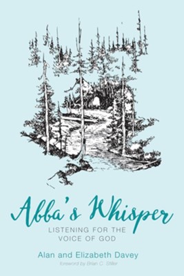 Abba's Whisper: Listening for the Voice of God - eBook  -     By: Alan Davey, Elizabeth Davey
