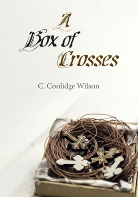 A Box of Crosses - eBook  -     By: C. Coolidge Wilson
