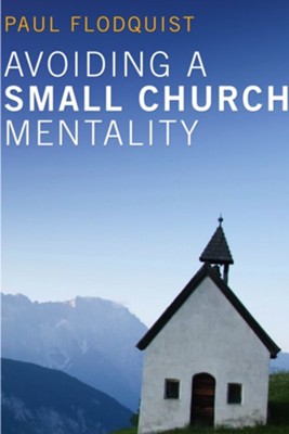 Avoiding a Small Church Mentality (Stapled Booklet) - eBook  -     By: Paul Flodquist
