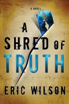 A Shred of Truth - eBook  -     By: Eric Wilson
