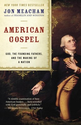 American Gospel: God, the Founding Fathers, and the Making of a Nation - eBook  -     By: Jon Meacham
