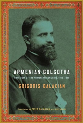 Armenian Golgotha - eBook  -     Edited By: Peter Balakian, Aris Sevag
    By: Grigoris Balakian
