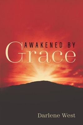 Awakened by Grace - eBook  -     By: Darlene West
