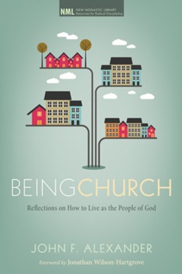 Being Church: Reflections on How to Live as the People of God - eBook  -     By: John F. Alexander
