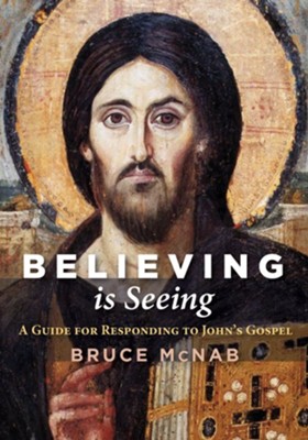 Believing is Seeing: A Guide for Responding to John's Gospel - eBook  -     By: Bruce McNab
