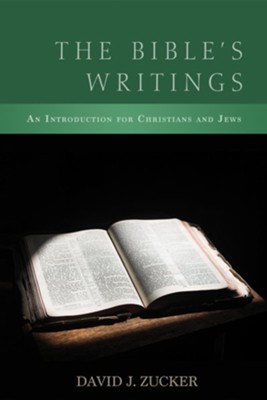 The Bible's Writings: An Introduction for Christians and Jews - eBook  -     By: David J. Zucker
