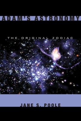 Adam's Astronomy: The Original Zodiac - eBook  -     By: Jane S. Poole
