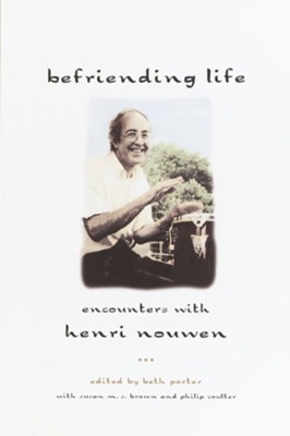 Befriending Life: Encounters With Henri Nouen Nouwen - eBook  -     Edited By: Beth Porter
    By: Edited by Beth Porter
