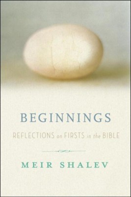 Beginnings: Reflections on the Bible's Intriguing Firsts - eBook  -     By: Meir Shalev
