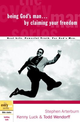 Being God's Man by Claiming Your Freedom - eBook  -     By: Stephen Arterburn, Kenny Luck, Todd Wendorff
