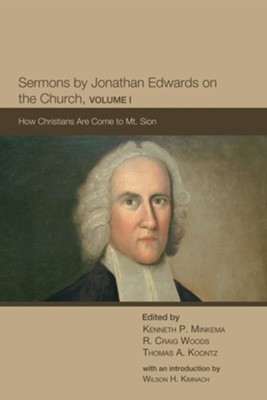 Sermons by Jonathan Edwards on the Church, Volume 1: How Christians Are ...