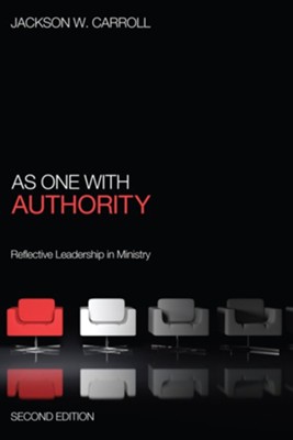 As One with Authority, Second Edition: Reflective Leadership in Ministry - eBook  -     By: Jackson W. Carroll
