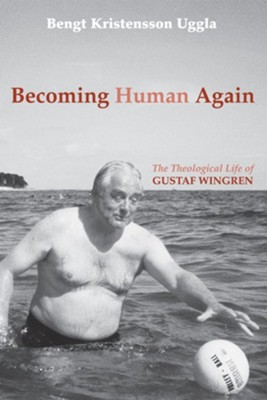 Becoming Human Again: The Theological Life of Gustaf Wingren - eBook  -     Translated By: Dan Olson
    By: Bengt Kristensson Uggla
