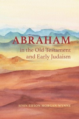 Abraham in the Old Testament and Early Judaism - eBook  -     By: John Eifion Morgan-Wynne

