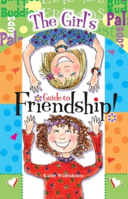 The Girl's Guide to Friendship!    -     By: Kathy Widenhouse
