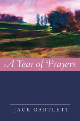 A Year of Prayers - eBook  -     By: Jack Bartlett
