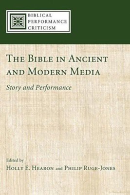 The Bible in Ancient and Modern Media: Story and Performance - eBook  -     Edited By: Holly Hearon, Philip Ruge-Jones
