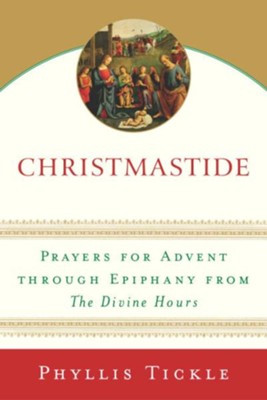 Christmastide: Prayers for Advent Through Epiphany from The Divine Hours - eBook  -     By: Phyllis Tickle
