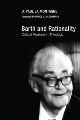Barth and Rationality: Critical Realism in Theology - eBook  -     By: D. Paul La Montagne
