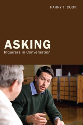 Asking: Inquirers in Conversation - eBook  -     By: Harry T. Cook
