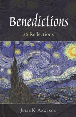 Benedictions: 26 Reflections - eBook  -     By: Julie K. Aageson
