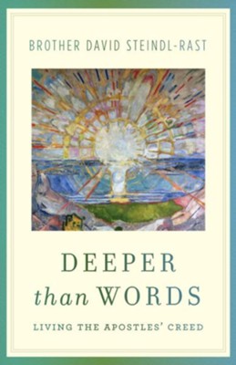 Deeper Than Words: Living the Apostles' Creed - eBook  -     By: David Steindl-Rast
