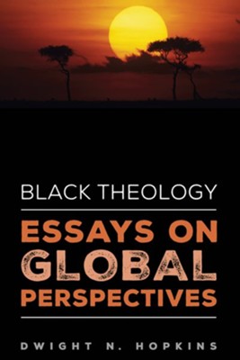 Black Theology-Essays on Global Perspectives - eBook  -     By: Dwight N. Hopkins
