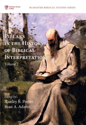 Pillars in the History of Biblical Interpretation, Volume 1: Prevailing Methods before 1980 - eBook  -     Edited By: Stanley E. Porter, Sean A. Adams
