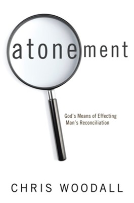 Atonement: God's Means of Effecting Man's Reconciliation - eBook  -     By: Chris Woodall
