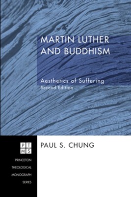 Martin Luther and Buddhism: Aesthetics of Suffering, Second Edition - eBook  -     By: Paul S. Chung
