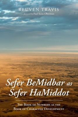 Sefer BeMidbar as Sefer HaMiddot: The Book of Numbers as the Book of Character Development - eBook  -     By: Reuven Travis
