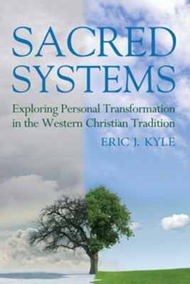 Sacred Systems: Exploring Personal Transformation in the Western Christian Tradition - eBook  -     By: Eric J. Kyle
